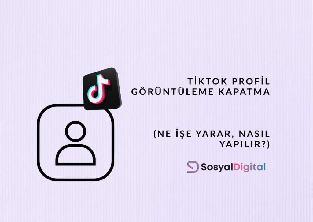 tiktok profil görüntüleme kapatma
