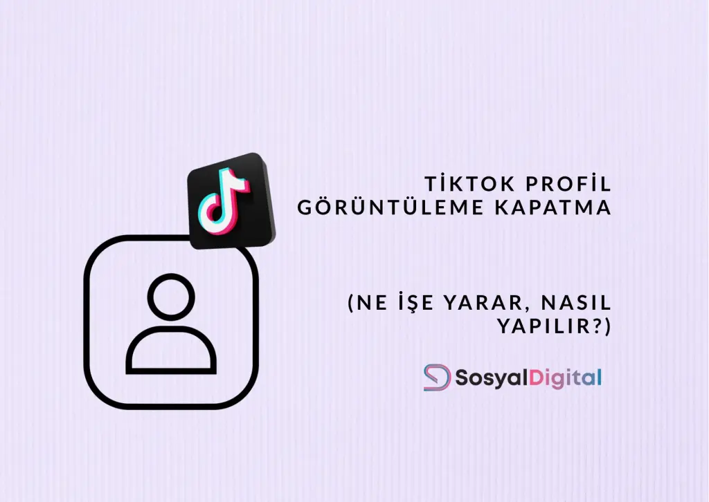 TikTok Profil Görüntüleme Kapatma tiktok profil görüntüleme kapatma