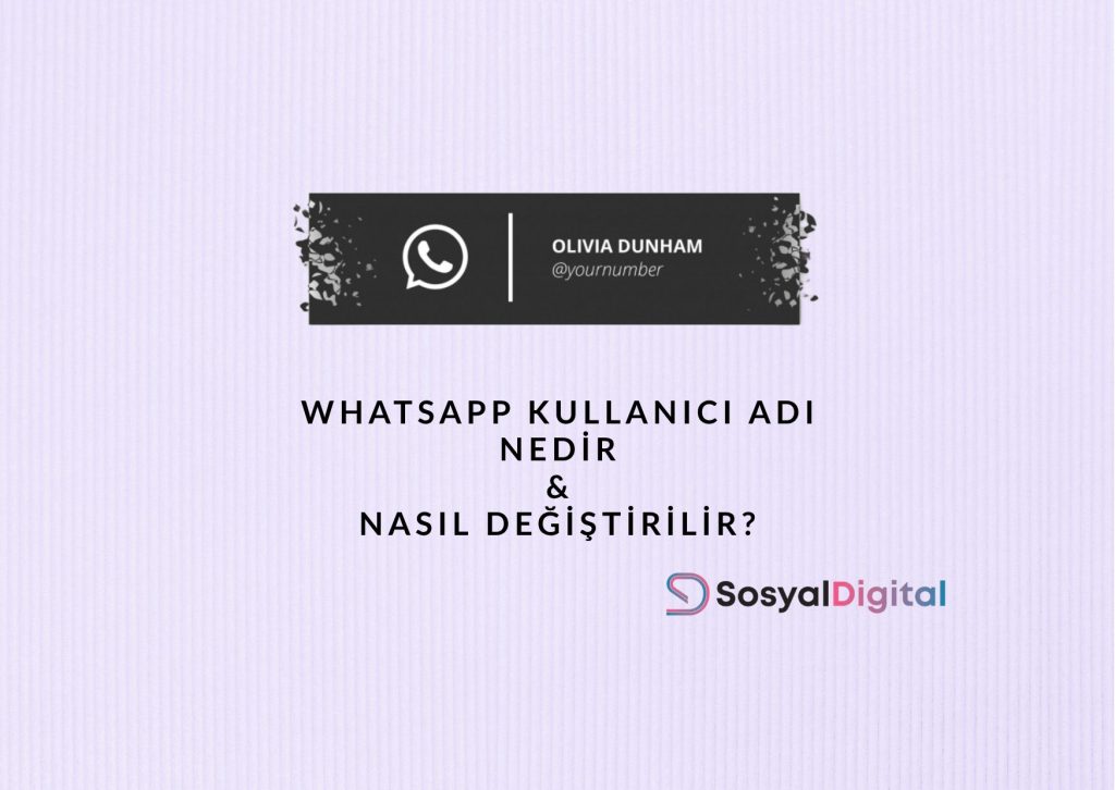 WhatsApp Kullanıcı Adı Nedir, Nasıl Değiştirilir? whatsapp kullanıcı adı ekleme